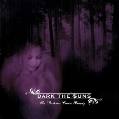 Dark The Suns: "In Darkness Comes Beauty" – 2007